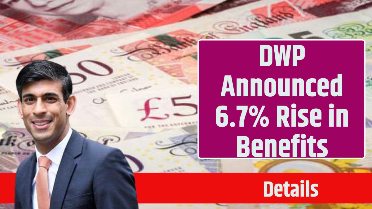 DWP Announced 6.7% Rise in Benefits