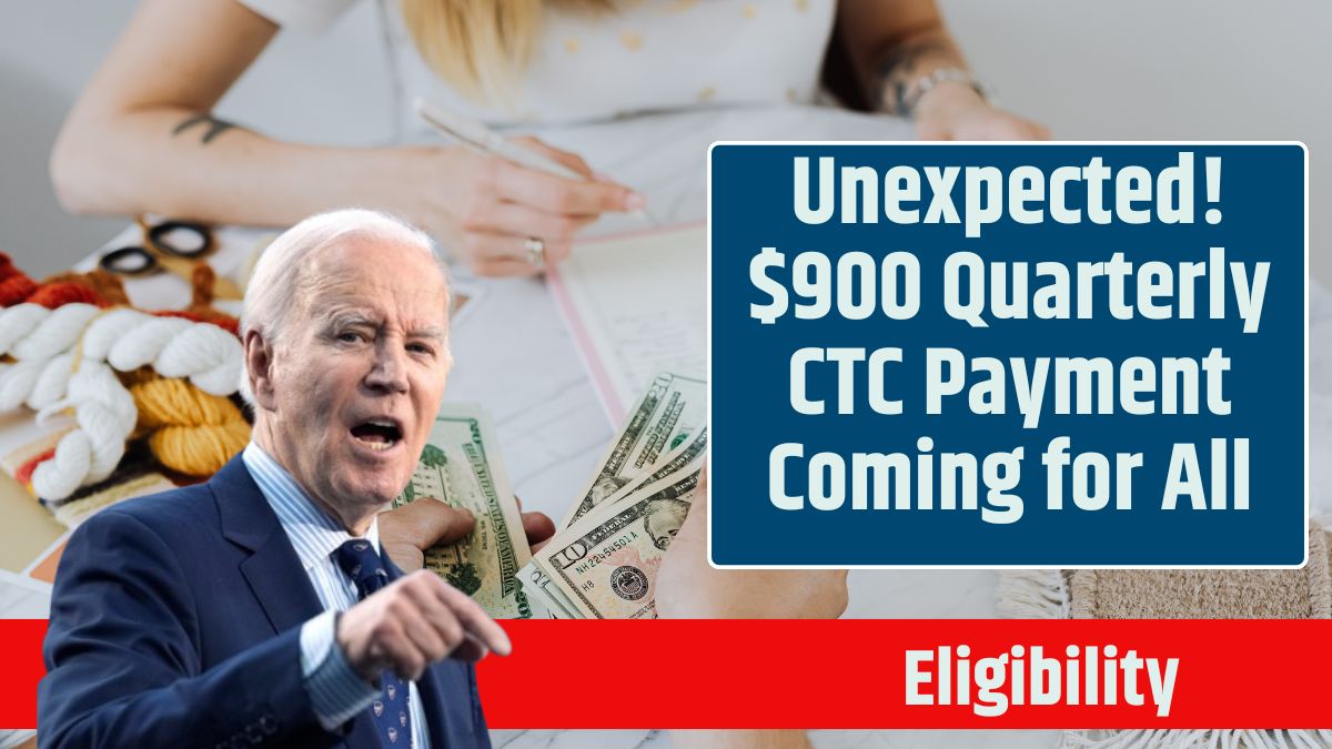 Unexpected! $900 Quarterly CTC Payment Coming for All